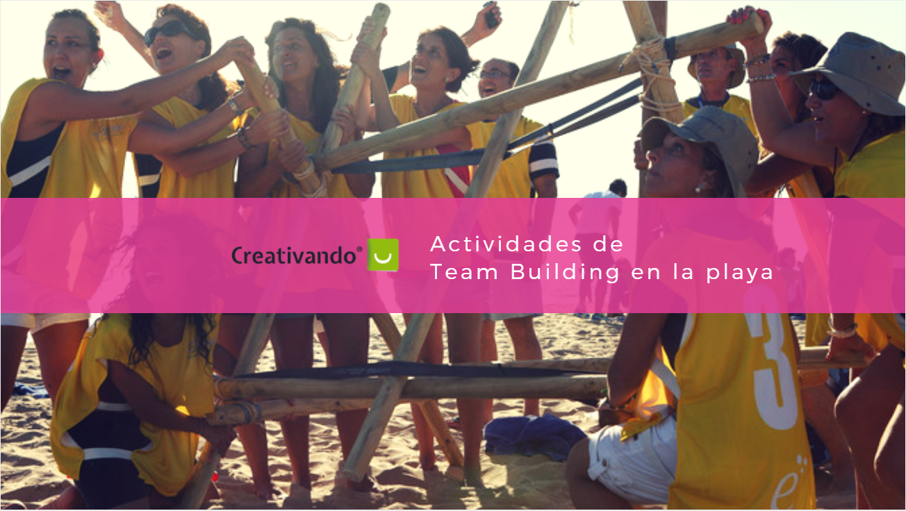 Actividades De Team Building En La Playa Creativando Eventos